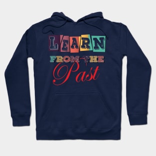 Learn from the past Hoodie